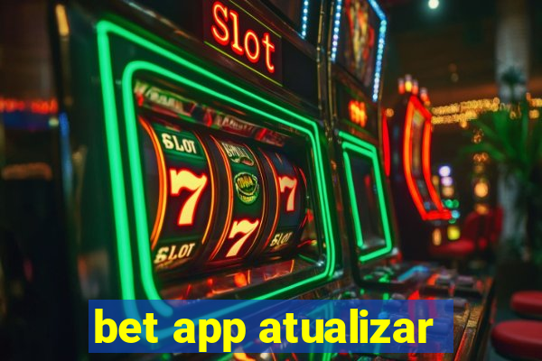 bet app atualizar